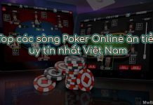 TOP 4 sòng chơi đánh bài Poker online ăn tiền thật tốt nhất Việt Nam