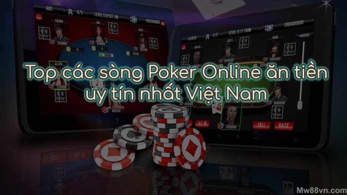 TOP 4 sòng chơi đánh bài Poker online ăn tiền thật tốt nhất Việt Nam
