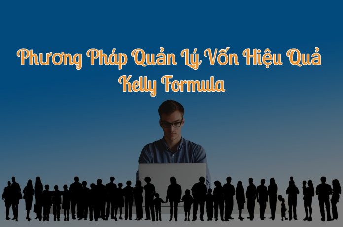 Kelly Formula Công thức quản lý vốn trong cá độ cực hiệu quả